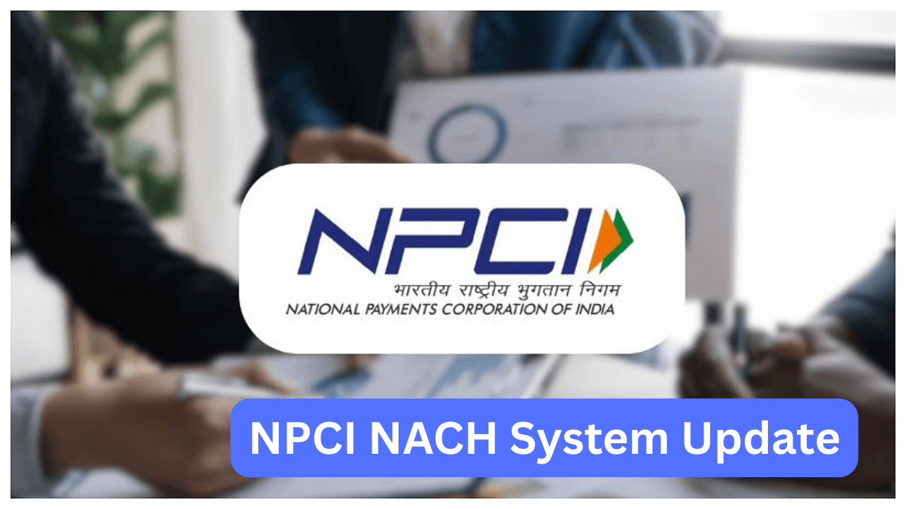 NPCI NACH System Update
